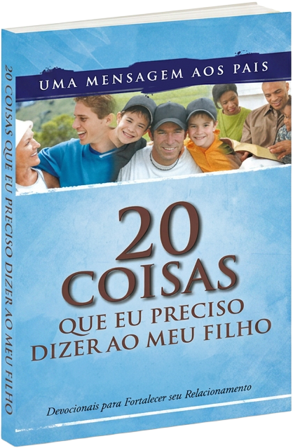20 Coisas que eu preciso dizer ao meu filho 